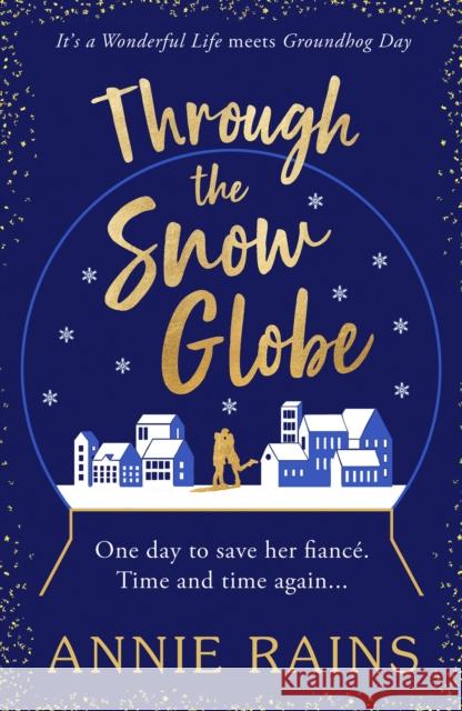 Through the Snow Globe: A spellbinding festive romance of second chances Annie Rains 9781804365724 Canelo