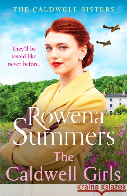 The Caldwell Girls: An enthralling and inspiring WW2 saga Rowena Summers 9781804365748 Canelo