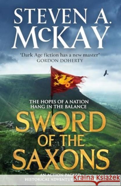 Sword of the Saxons: An action-packed historical adventure thriller Steven A. McKay 9781804366127