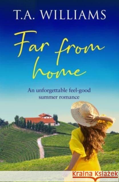 Far from Home: An unforgettable feel-good summer romance T.A. Williams 9781804366233 Canelo