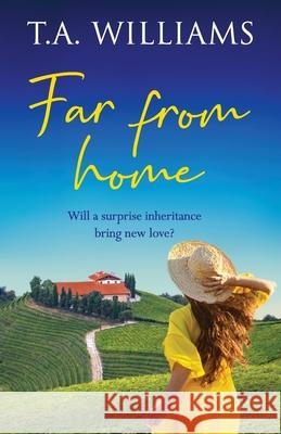 Far from Home: An unforgettable feel-good summer romance T.A. Williams 9781804366233 Canelo