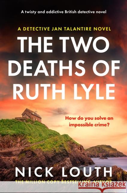 The Two Deaths of Ruth Lyle: A twisty and addictive British detective novel Nick Louth 9781804367179 Canelo