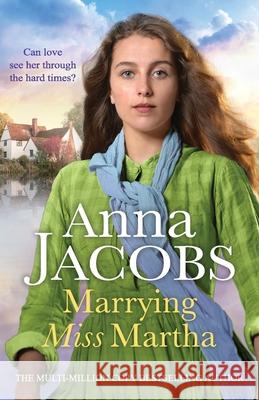 Marrying Miss Martha: An utterly unforgettable historical saga Anna Jacobs 9781804367223 Canelo