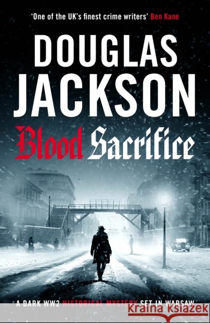 Blood Sacrifice: The gritty, gripping World War 2 historical crime thriller Douglas Jackson 9781804367490