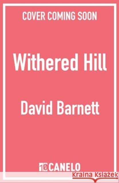 Withered Hill: A dark and unsettling British folk horror novel David Barnett 9781804367513