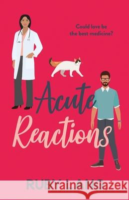 Acute Reactions: An irresistible and uplifting romance Ruby Lang 9781804367711 Canelo