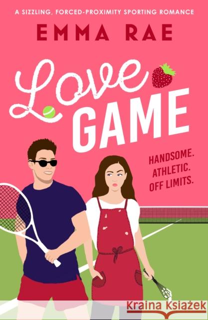 Love Game: A sizzling, forced-proximity sporting romance Emma Rae 9781804367858