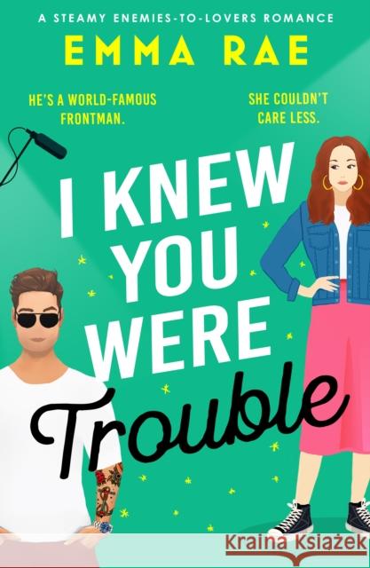 I Knew You Were Trouble: A must-read spicy enemies-to-lovers romance Emma Rae 9781804367889