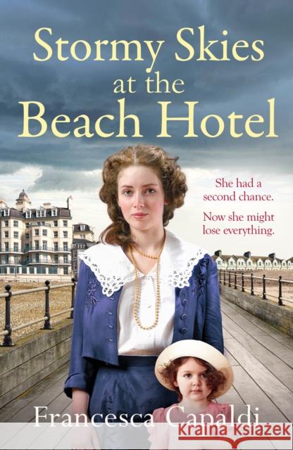 Stormy Skies at the Beach Hotel: A page-turning, emotional WW1 saga Francesca Capaldi 9781804368473
