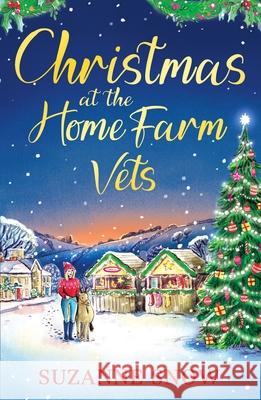 Christmas at the Home Farm Vets: A fun, festive and heartwarming romance Suzanne Snow 9781804369111 Canelo