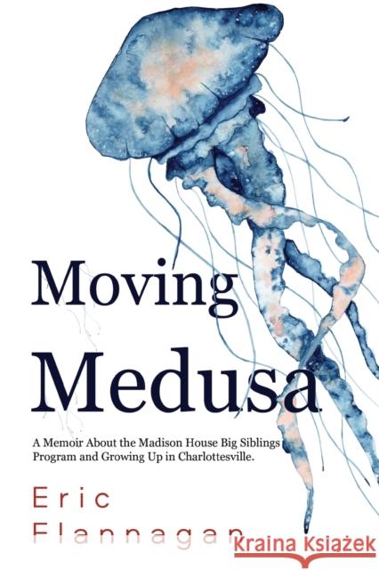 Moving Medusa Eric Flannagan 9781804390313