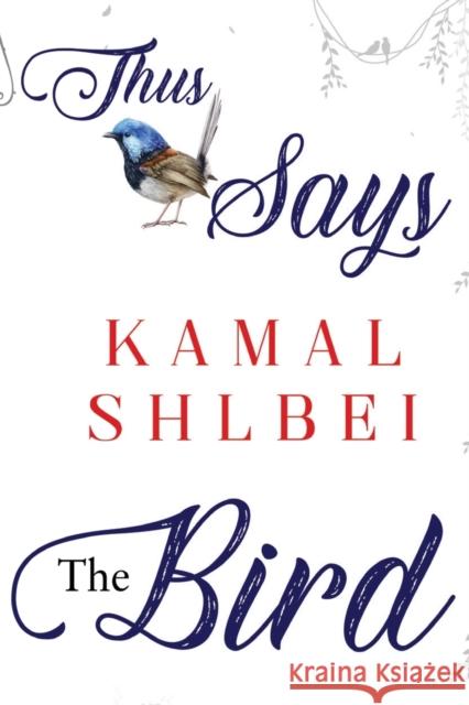 Thus Says The Bird Kamal Shlbei 9781804390498