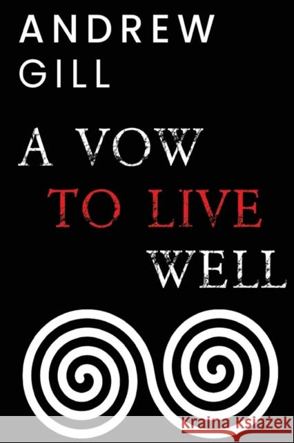 A Vow To Live Well Andrew Gill 9781804390726 Olympia Publishers