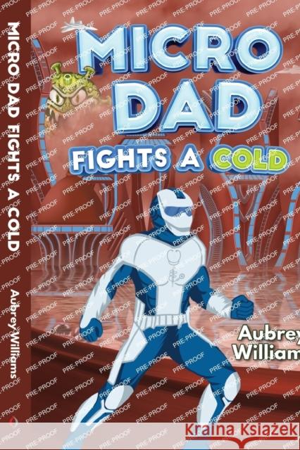 Micro Dad Fights a Cold Aubrey Williams 9781804390771 Olympia Publishers