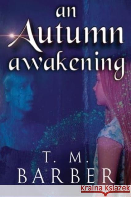 An Autumn Awakening T. M. Barber 9781804390986 Olympia Publishers