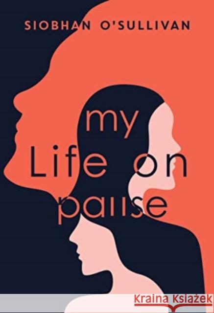 My Life on Pause Dr Siobhan O'Sullivan 9781804391068