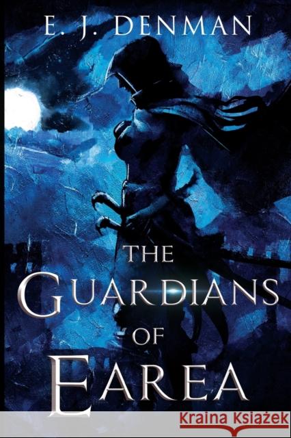 The Guardians of Earea E. J. Denman 9781804391952 Olympia Publishers
