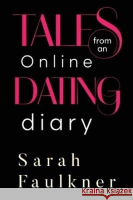 Tales From An Online Dating Diary Sarah Faulkner 9781804392041 Olympia Publishers