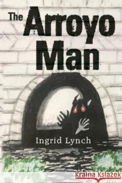 The Arroyo Man Ingrid Lynch 9781804392935 Olympia Publishers