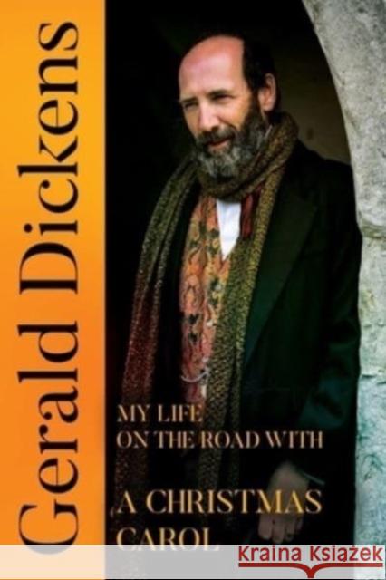 Gerald Dickens: My Life on the Road With A Christmas Carol Gerald Dickens 9781804394212