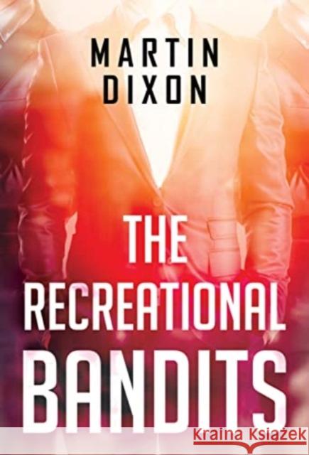 The Recreational Bandits Martin Dixon 9781804394670