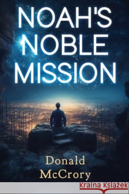 Noah's Noble Mission Donald McCrory 9781804394854