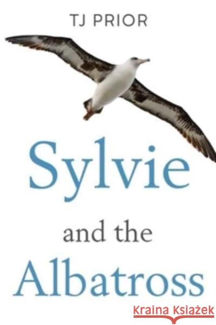 Sylvie and the Albatross TJ Prior 9781804395561 Olympia Publishers