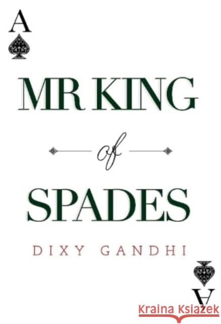 Mr King of Spades Dixy Gandhi 9781804395851 Olympia Publishers