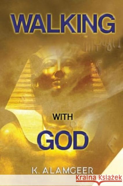 Walking with God K. Alamgeer 9781804396087 Olympia Publishers