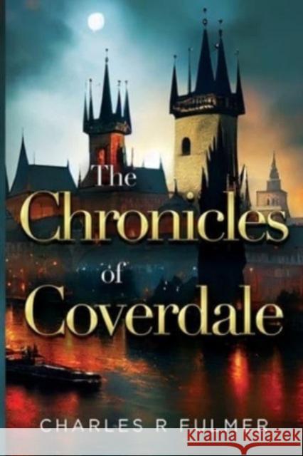 The Chronicles of Coverdale Charles R Fulmer 9781804396520 Olympia Publishers