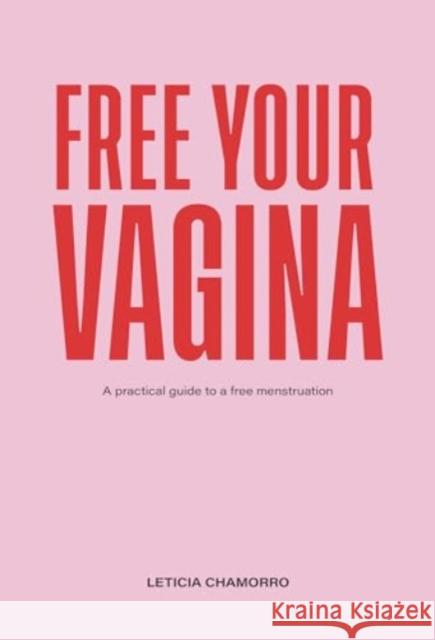 Free Your Vagina Leticia Chamorro 9781804396551