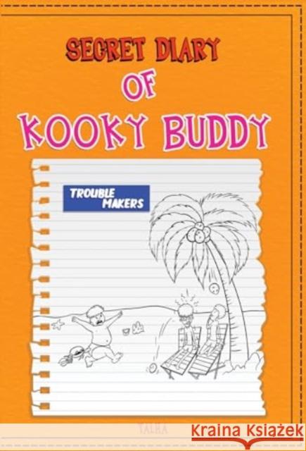 Secret Diary of Kooky Buddy (Trouble Makers) Talha 9781804396568