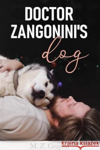 Doctor Zangonini's Dog M.Z. Graysar 9781804396629 Olympia Publishers