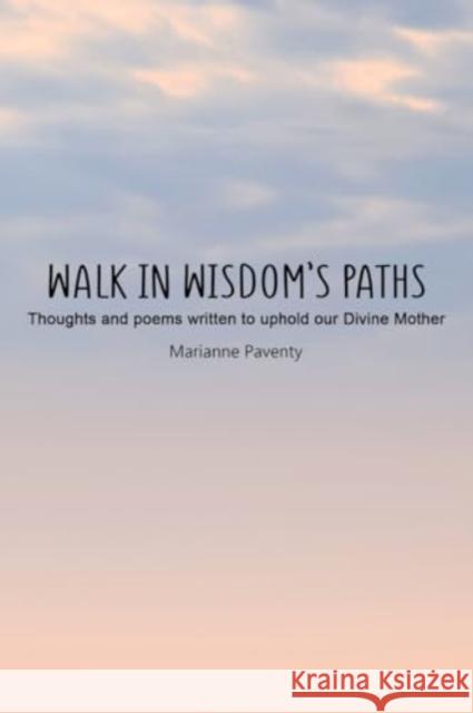 Walk in Wisdom's Paths Marianne Paventy 9781804397169 Olympia Publishers