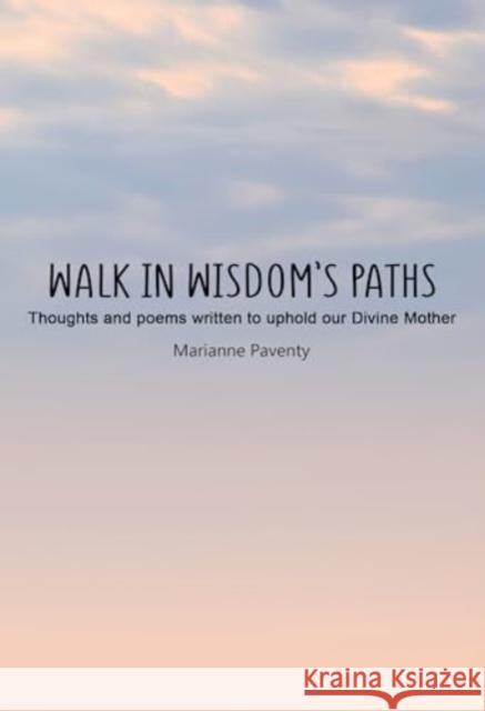 Walk in Wisdom's Path (Hardback) Marianne Paventy 9781804397183