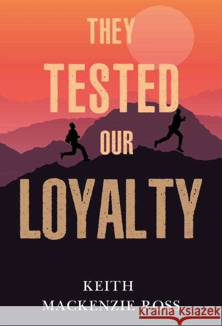 They Tested our Loyalty Keith Mackenzie Ross 9781804397602