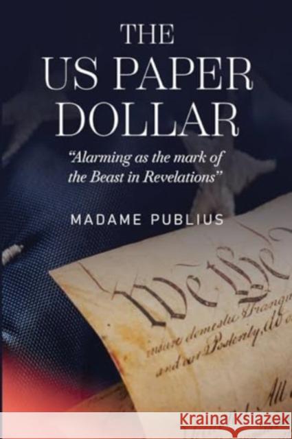 The US Paper Dollar Madame Publius 9781804397848 Olympia Publishers