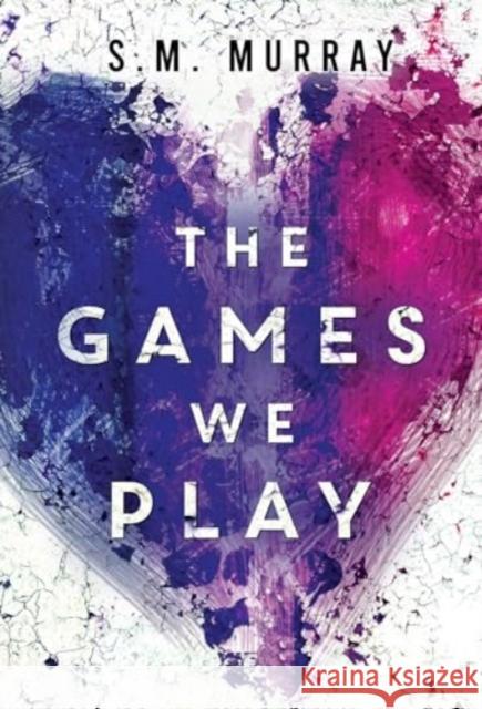 The Games we Play S.M. Murray 9781804398180 Olympia Publishers