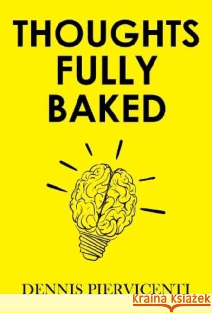Thoughts Fully Baked Dennis Piervicenti 9781804398203 Olympia Publishers