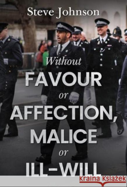 Without Favour or Affection, Malice or Ill-Will Steve Johnson 9781804398388