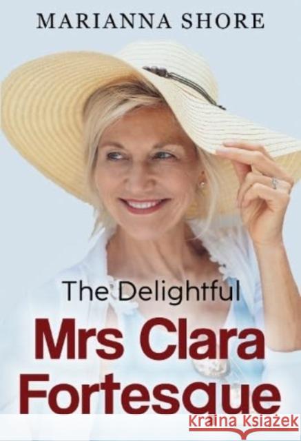 The Delightful Mrs Clara Fortesque Marianna Shore 9781804398623 Olympia Publishers