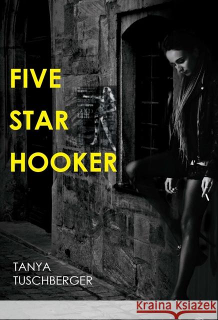 Five Star Hooker Tanya Tuschberger 9781804398753 Olympia Publishers