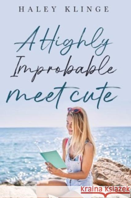 A Highly Improbable Meet Cute Haley Klinge 9781804399071
