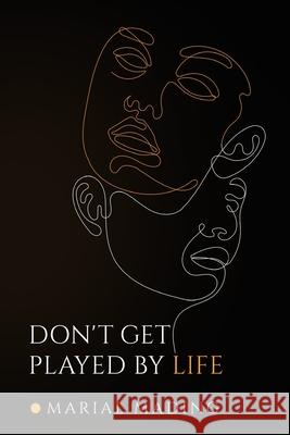 Don't Get Played by Life Marial Mading 9781804399828 Olympia Publishers