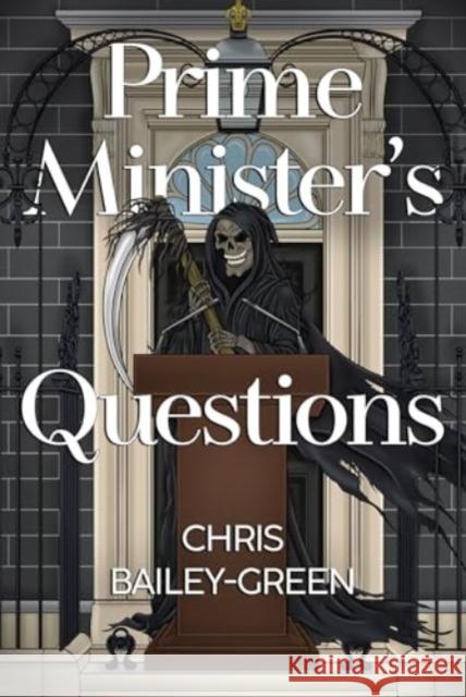 Prime Minister's Questions Chris Bailey-Green 9781804399996