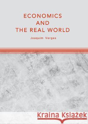 Economics and the Real World Joaquim Verg?s 9781804410561 Ethics International Press, Inc