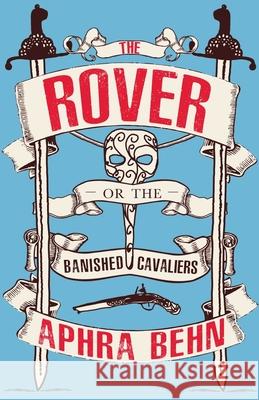 The Rover: or, The Banished Cavaliers Aphra Behn 9781804470084 Renard Press Ltd