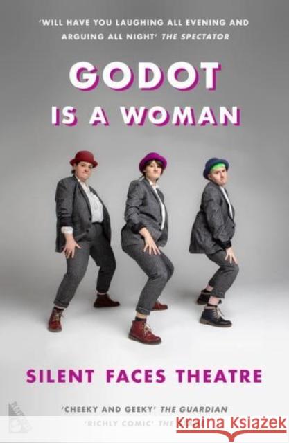 Godot is a Woman Cordelia Stevenson, Josie Underwood, Jack Wakely, Silent Faces Theatre 9781804470145