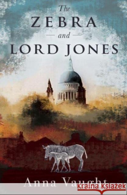 The Zebra and Lord Jones Anna Vaught 9781804470367