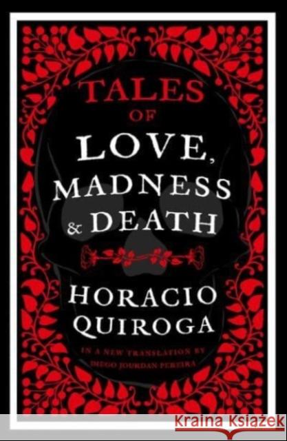 Tales of Love, Madness and Death Horacio Quiroga 9781804470923